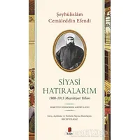 Siyasi Hatıralarım - Şeyhülislam Cemaleddin Efendi - Kapı Yayınları