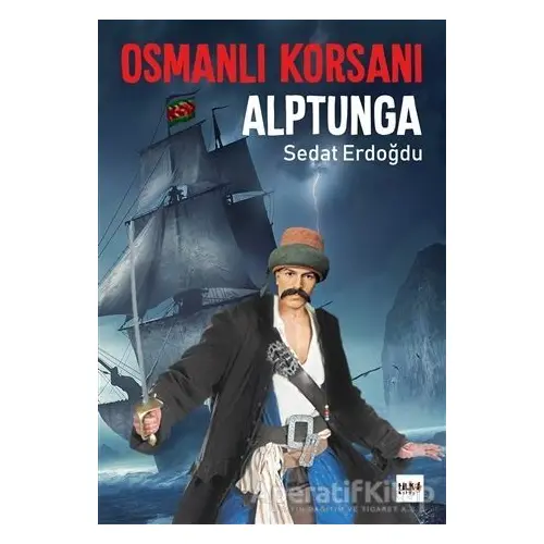 Osmanlı Korsanı Alptunga - Sedat Erdoğdu - Tilki Kitap