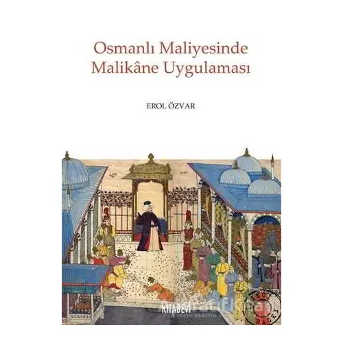 Osmanlı Maliyesinde Malikane Uygulaması - Erol Özvar - Kitabevi Yayınları