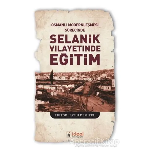 Osmanlı Modernleşmesi Sürecinde Selanik Vilayetinde Eğitim