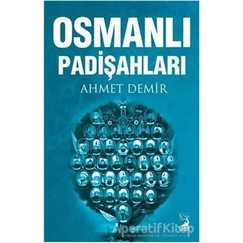 Osmanlı Padişahları - Ahmet Demir - Kamer Yayınları