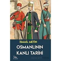 Osmanlının Kanlı Tarihi - İsmail Metin - Sarmal Kitabevi