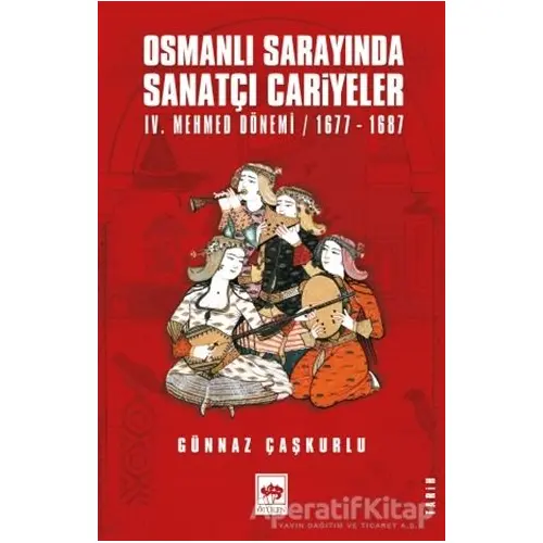 Osmanlı Sarayında Sanatçı Cariyeler - Günnaz Çaşkurlu - Ötüken Neşriyat