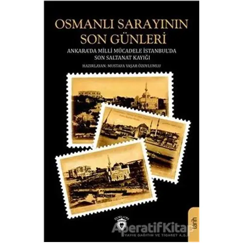 Osmanlı Sarayının Son Günleri - Mustafa Yaşar Özoylumlu - Dorlion Yayınları