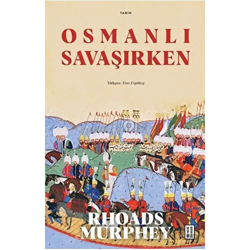 Osmanlı Savaşırken - Rhoads Murphey - Ketebe Yayınları