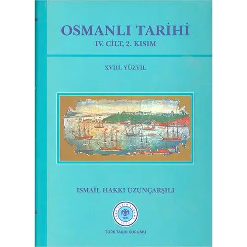 Osmanlı Tarihi - 4. Cilt 2. Kısım - İsmail Hakkı Uzunçarşılı - Türk Tarih Kurumu Yayınları