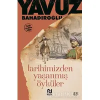 Tarihimizden Yaşanmış Öyküler - Yavuz Bahadıroğlu - Nesil Yayınları