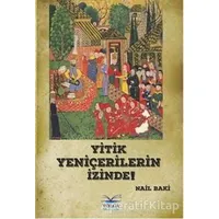 Yitik Yeniçerilerin İzinde - Nail Baki - Volga Yayıncılık