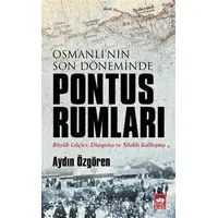 Osmanlının Son Döneminde Pontus Rumları - Aydın Özgören - Ötüken Neşriyat