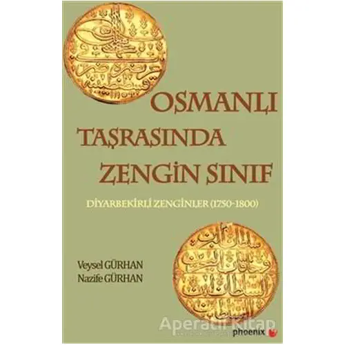 Osmanlı Taşrasında Zengin Sınıf - Nazife Gürhan - Phoenix Yayınevi