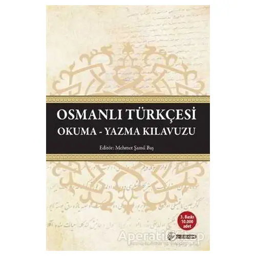 Osmanlı Türkçesi Okuma - Yazma Kılavuzu - Kolektif - Okur Akademi