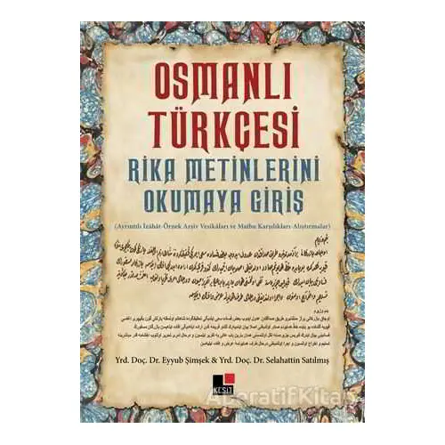 Osmanlı Türkçesi Rika Metinlerini Okumaya Giriş - Selahattin Satılmış - Kesit Yayınları