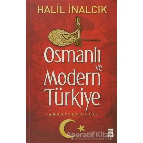 Osmanlı ve Modern Türkiye - Halil İnalcık - Timaş Yayınları