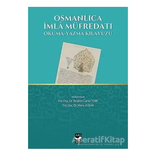 Osmanlıca İmla Müfredatı - İbrahim Caner Türk - Arı Sanat Yayınevi