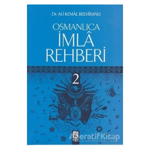 Osmanlıca İmla Rehberi 2 - Ali Kemal Belviranlı - Marifet Yayınları