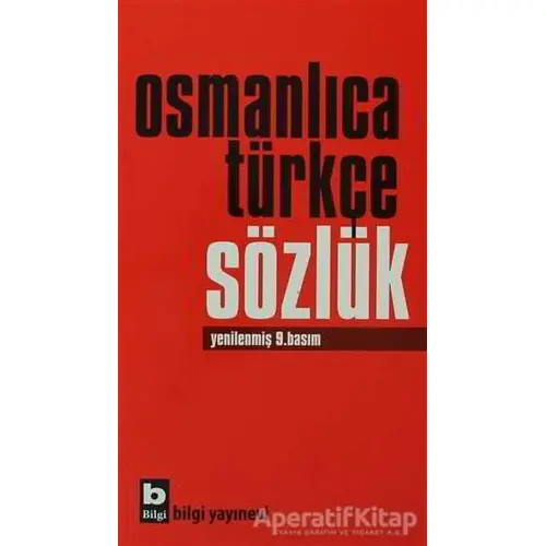 Osmanlıca Türkçe Sözlük - Kolektif - Bilgi Yayınevi