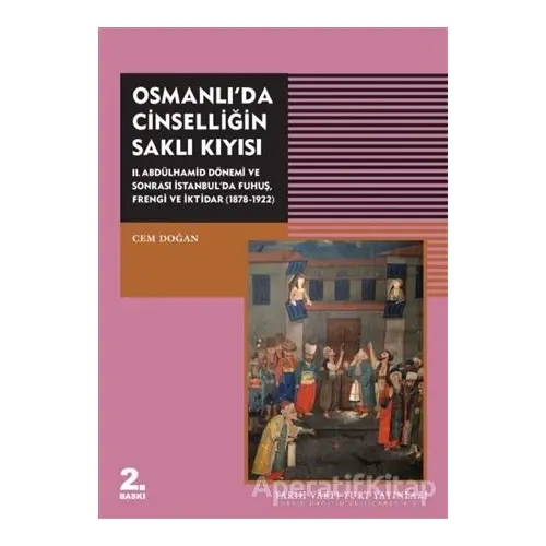 Osmanlıda Cinselliğin Saklı Kıyısı - Cem Doğan - Tarih Vakfı Yurt Yayınları