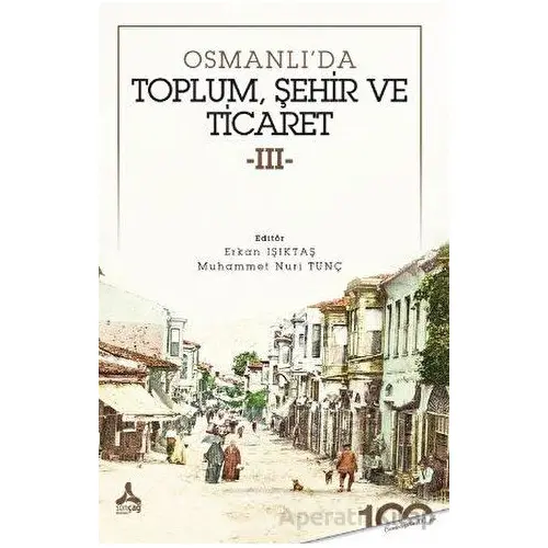 Osmanlı’da Toplum, Şehir ve Ticaret - 3 - Kolektif - Sonçağ Yayınları