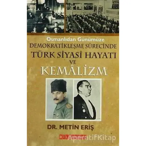 Osmanlıdan Günümüze Demokratikleşme Sürecinde Türk Siyasi Hayatı ve Kemalizm