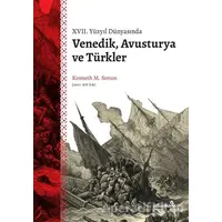 XVII. Yüzyıl Dünyasında Venedik, Avusturya ve Türkler - Kenneth M. Setton - Albaraka Yayınları