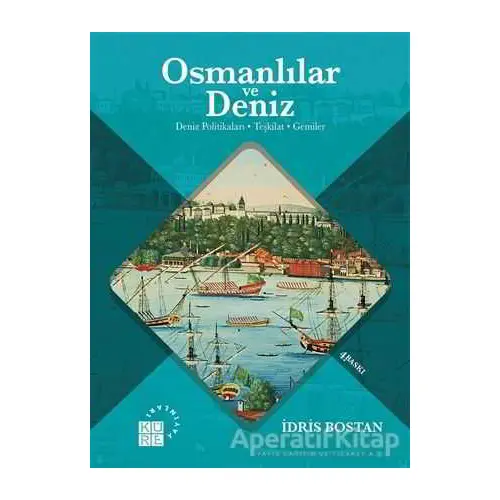 Osmanlılar ve Deniz - İdris Bostan - Küre Yayınları