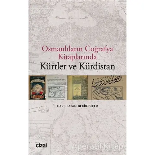 Osmanlıların Coğrafya Kitaplarında Kürtler ve Kürdistan - Kolektif - Çizgi Kitabevi Yayınları