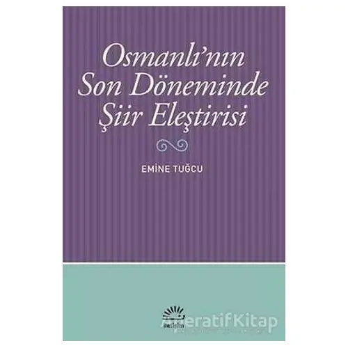 Osmanlı’nın Son Döneminde Şiir Eleştirisi - Emine Tuğcu - İletişim Yayınevi