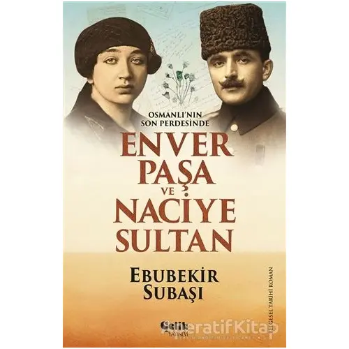 Osmanlının Son Perdesinde Enver Paşa ve Naciye Sultan - Ebubekir Subaşı - Çelik Yayınevi