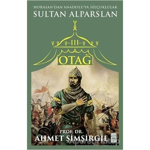 Otağ 3 - Sultan Alparslan - Ahmet Şimşirgil - Timaş Yayınları