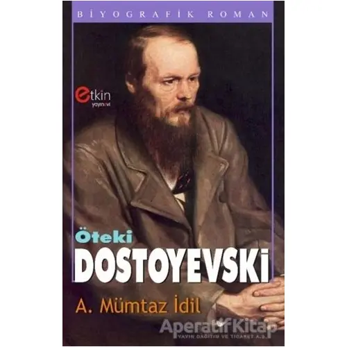 Öteki Dostoyevski - Ahmet Mümtaz İdil - Etkin Yayınevi