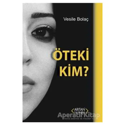 Öteki Kim - Vesile Bolaç - Arıtan Yayınevi