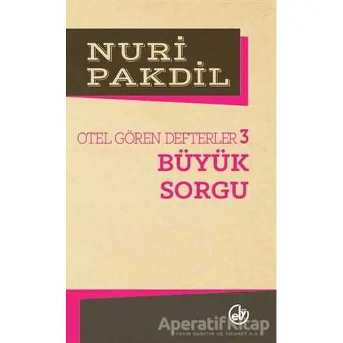 Otel Gören Defterler 3: Büyük Sorgu - Nuri Pakdil - Edebiyat Dergisi Yayınları