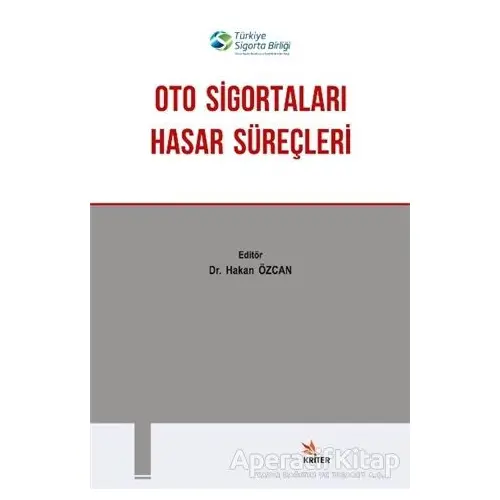 Oto Sigortaları Hasar Süreçleri - Kolektif - Kriter Yayınları