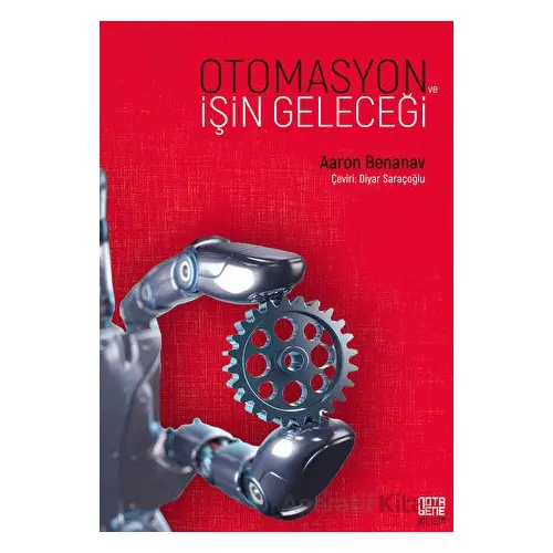 Otomasyon ve İşin Geleceği - Aaron Benanav - Nota Bene Yayınları