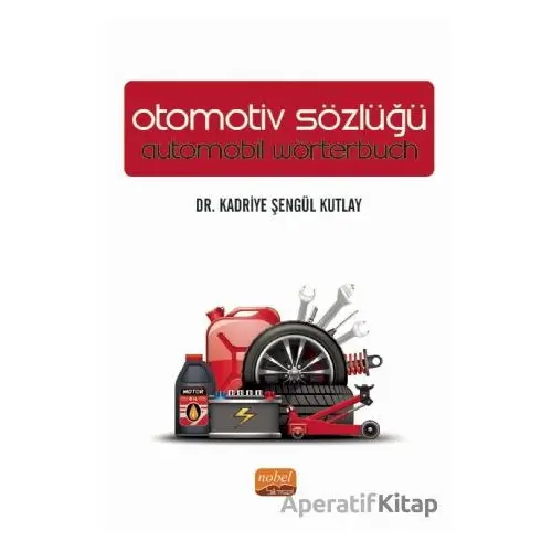 Otomotiv Sözlüğü - Automobil Wörterbuch - Kadriye Şengül Kutlay - Nobel Bilimsel Eserler