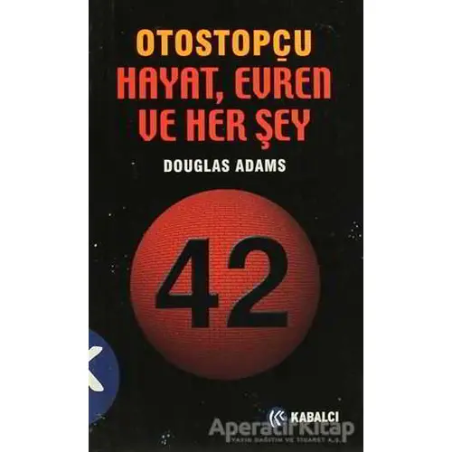 Otostopçu 3.Kitap: Hayat, Evren ve Her Şey - Douglas Adams - Kabalcı Yayınevi