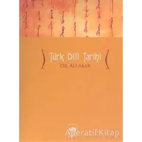 Türk Dili Tarihi - Ali Akar - Ötüken Neşriyat