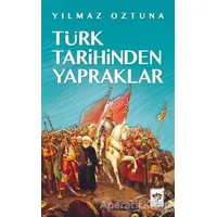 Türk Tarihinden Yapraklar - Yılmaz Öztuna - Ötüken Neşriyat