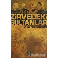 Zirvedeki Sultanlar - Ziya Nur Aksun - Ötüken Neşriyat