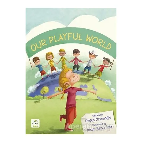 Our Playful World - Özden Özkanoğlu - Elma Çocuk