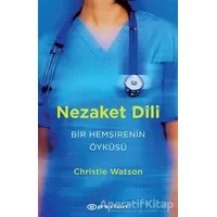 Nezaket Dili - Bir Hemşirenin Öyküsü - Christie Watson - Epsilon Yayınevi