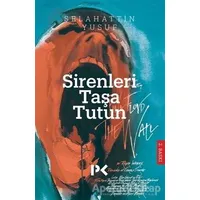 Sirenleri Taşa Tutun - Selahattin Yusuf - Profil Kitap