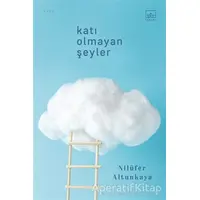 Katı Olmayan Şeyler - Nilüfer Altunkaya - İthaki Yayınları