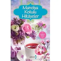 Manolya Kokulu Hikayeler - Ender H. Derince - Yakamoz Yayınevi