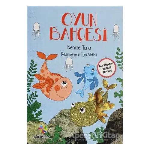 Oyun Bahçesi - Nehide Tuna - Eğiten Kitap Çocuk Kitapları