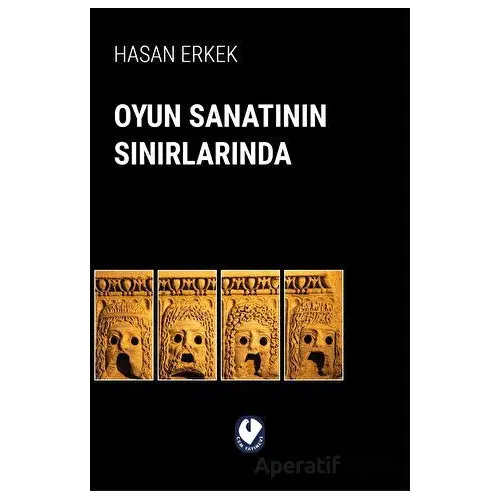 Oyun Sanatının Sınırlarında - Hasan Erkek - Cem Yayınevi