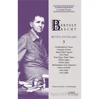 Bertolt Brecht Bütün Oyunları 3 - Bertolt Brecht - Everest Yayınları