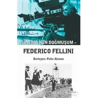 Sinema İçin Doğmuşum - Federico Fellini - Kolektif - Agora Kitaplığı