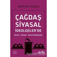 Çağdaş Siyasal İdeolojilerde Kuram Yöntem Güncel Yaklaşımlar - Baran Dural - Bilge Kültür Sanat