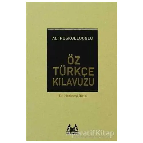 Öz Türkçe Kılavuzu - Ali Püsküllüoğlu - Arkadaş Yayınları